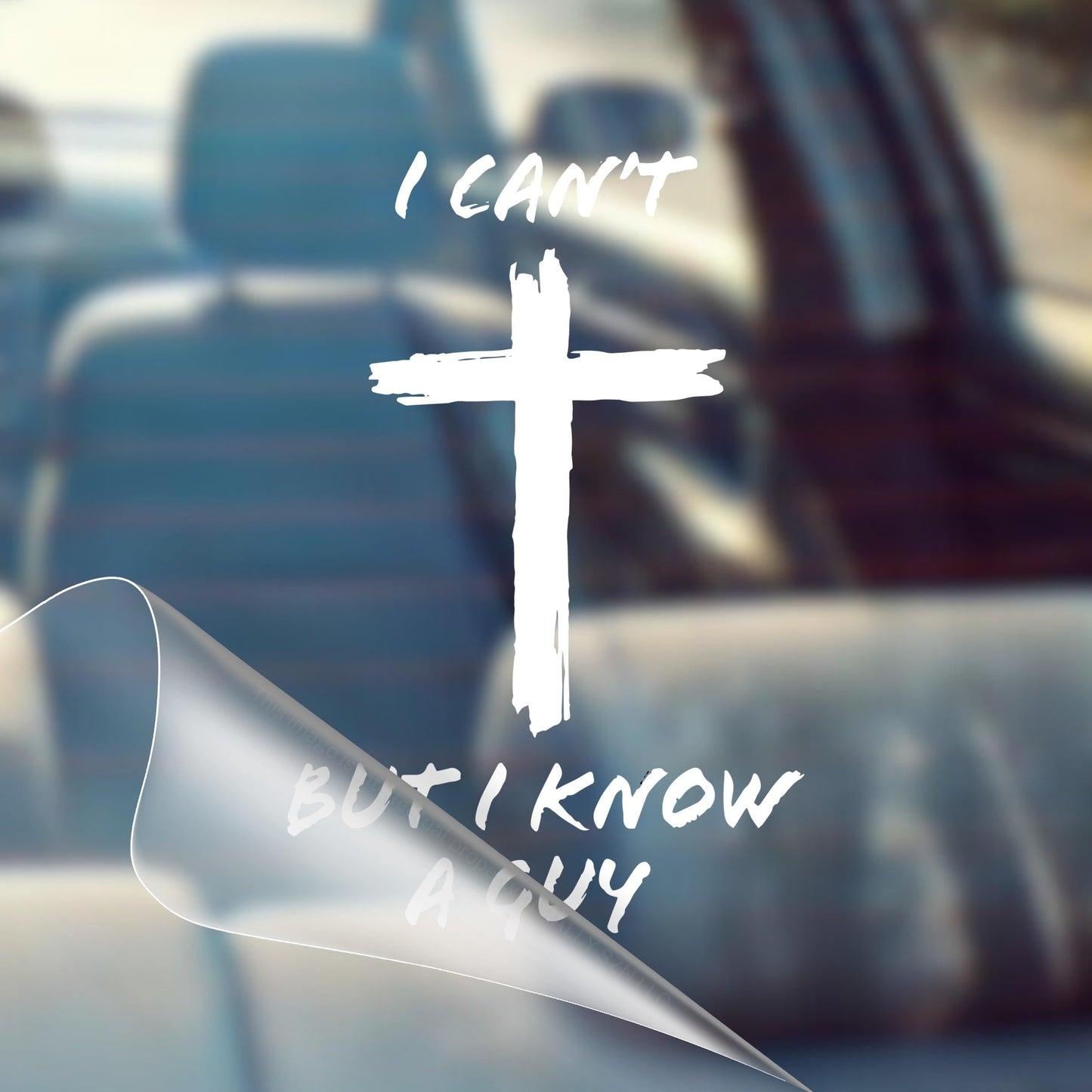 ๐ โI Can't, But I Know A Guyโ โ Christian Car Decal Sticker